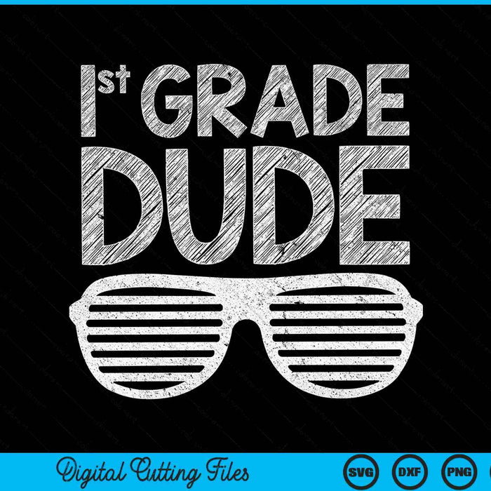 Kids 1st Grade Dude First Grade Back To School SVG PNG Digital Cutting Files