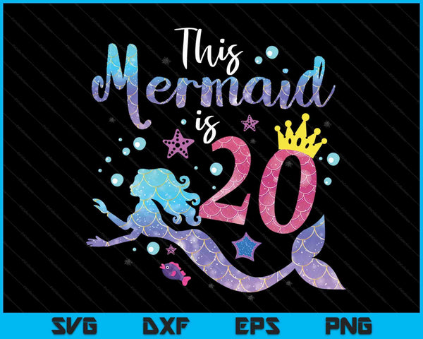 20 year old this mermaid is 20th birthday girl SVG PNG cut file for Cricut