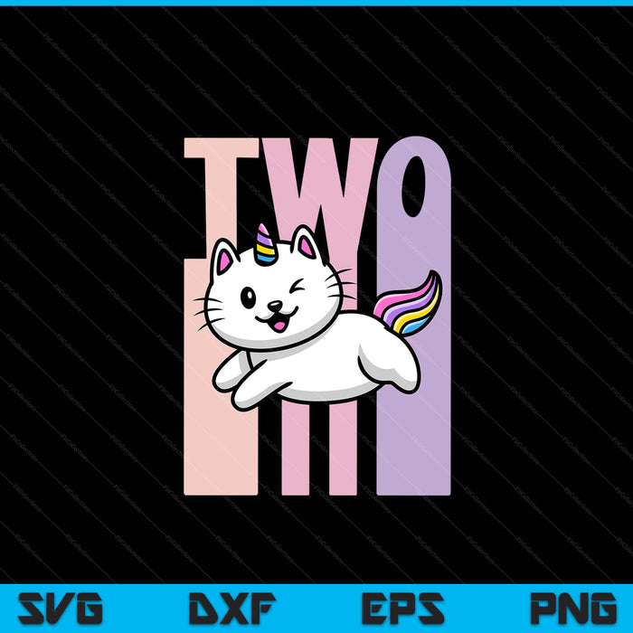 Kids 2 Year Old Cute Caticorn Cat Unicorn Birthday Girl SVG PNG Digital Printable Files