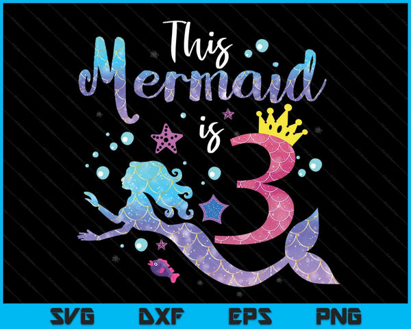 Kids 3 year old this mermaid is 3rd birthday girl SVG PNG cut file for Cricut