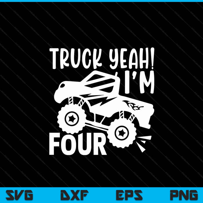 Kids 4th birthday truck yeah I'm four joke family SVG cut file