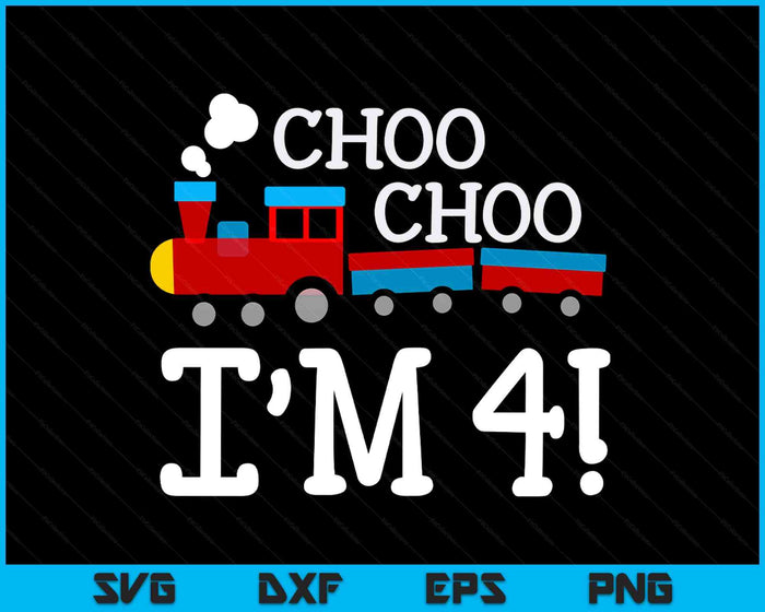 Kids 4th Birthday Boy Train Choo Choo I’m Four SVG PNG Digital Cutting Files