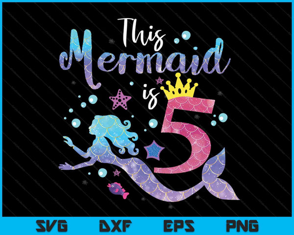 Kids 5 year old this mermaid is 5th birthday girl SVG PNG cut file for Cricut