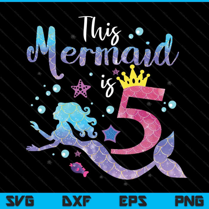 Kids 5 year old this mermaid is 5th birthday girl SVG PNG cut file for Cricut