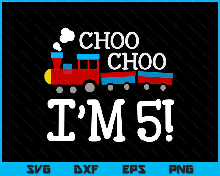 Kids 5th Birthday Boy Train Choo Choo I’m Five SVG PNG Digital Cutting Files