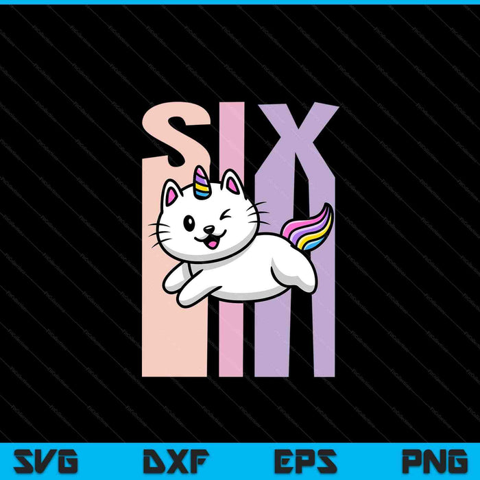 Kids 6 Year Old Cute Caticorn Cat Unicorn Birthday Girl SVG PNG Digital Printable Files