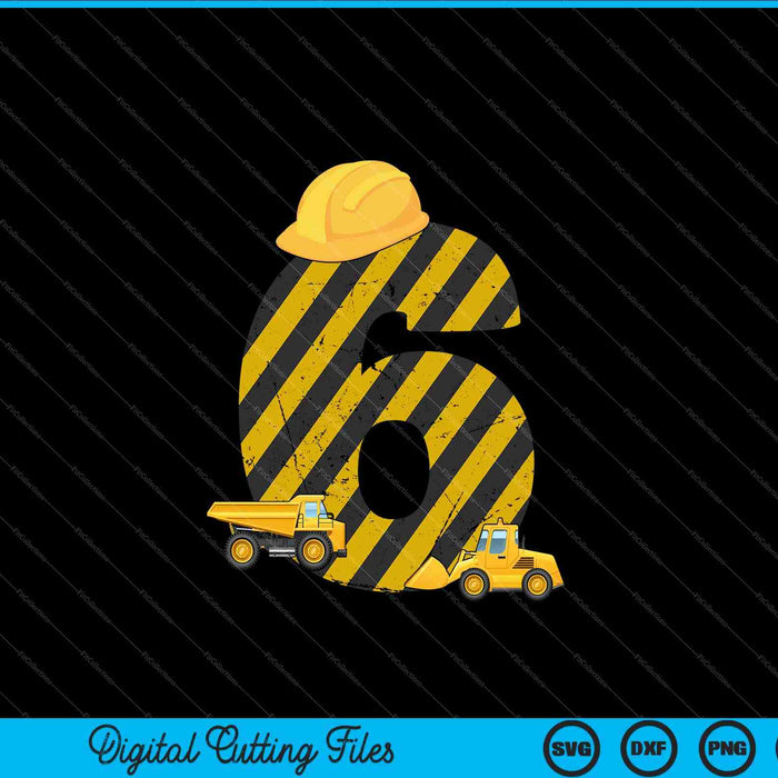 Kids 6th Birthday Digger 6 Years Builder Excavator SVG PNG Cutting Printable Files