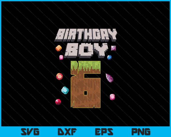 Kids 6th Birthday Boy 6 Video Gamer Pixel Number SVG PNG Digital Cutting File