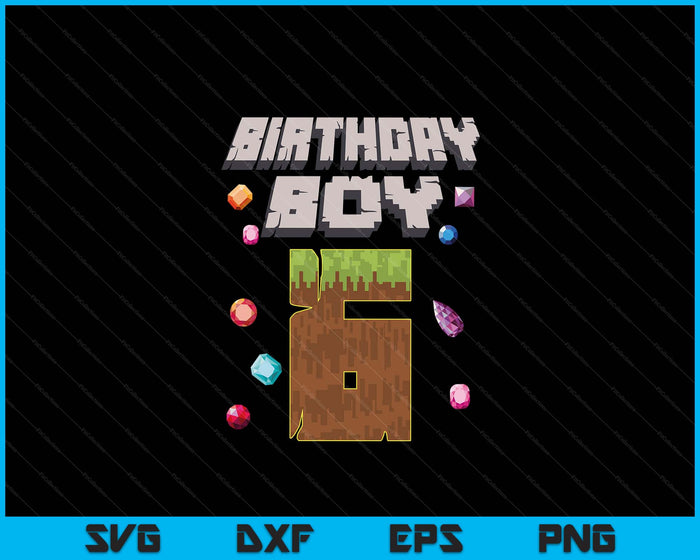 Kids 6th Birthday Boy 6 Video Gamer Pixel Number SVG PNG Digital Cutting File