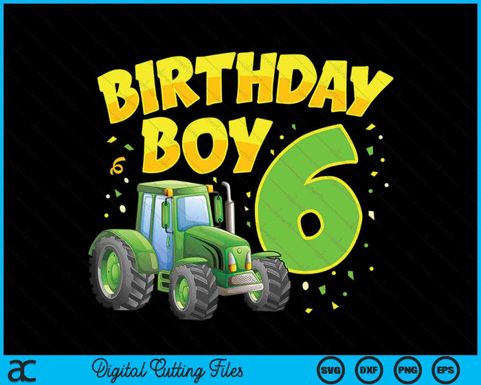 Kids 6th Birthday Boy 6 Year Old Farm Truck Tractor Party SVG PNG Digital Cutting File