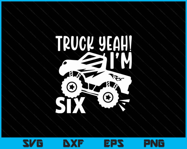 Kids 6th Birthday Gift Truck Yeah I'm Six Joke Family SVG PNG Digital Printable Files