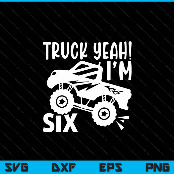 Kids 6th birthday truck yeah I'm six joke family SVG cut file