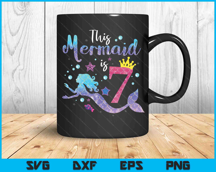 Kids 7 Year Old This Mermaid Is 7th Birthday Girl SVG PNG Digital Cutting Files