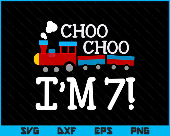 Kids 7th Birthday Boy Train Choo Choo I’m Seven SVG PNG Digital Cutting Files