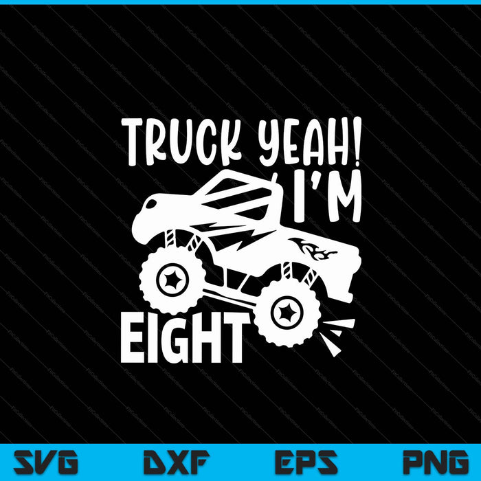 Kids 8th birthday truck yeah I'm eight joke family SVG cut file