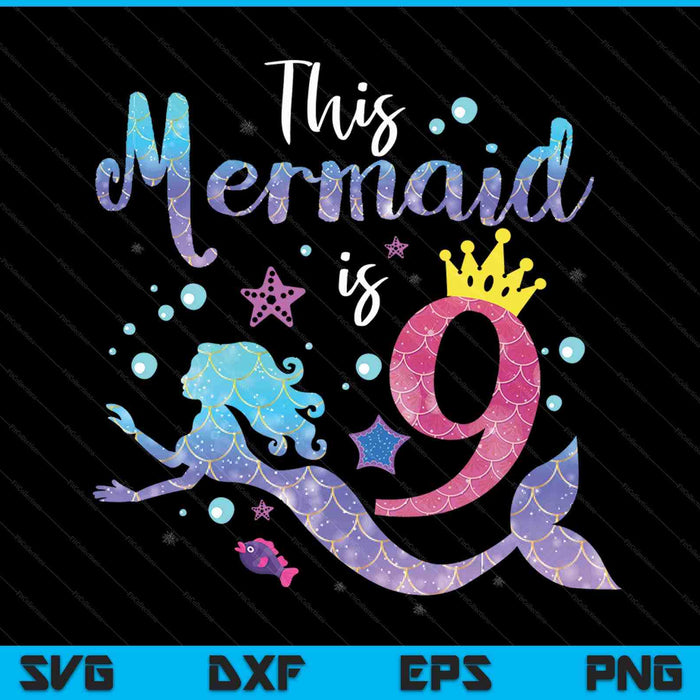 Kids 9 year old this mermaid is 9th birthday girl SVG PNG cut file for Cricut