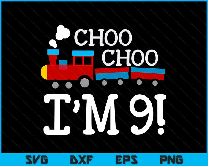 Kids 9th Birthday Boy Train Choo Choo I’m Nine SVG PNG Digital Cutting Files