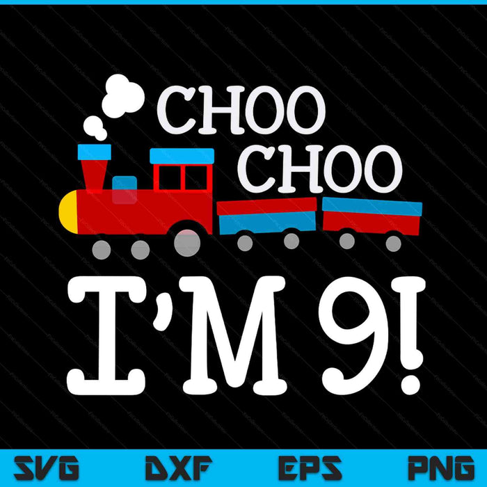 Kids 9th birthday boy train choo choo i’m nine SVG cut file