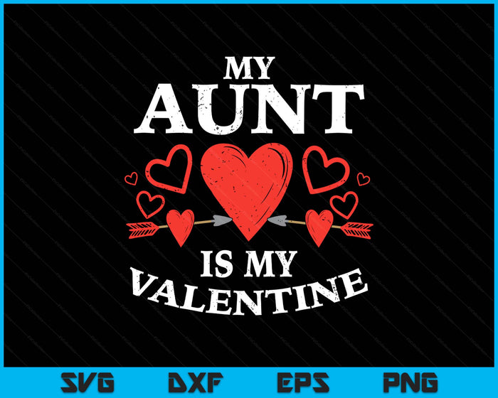 Kids Aunt Is My Valentine Toddler Girls Valentines Day SVG PNG Digital Printable Files