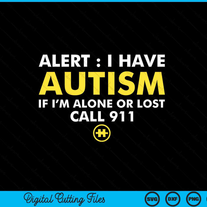 Kids autism awareness I have autism call 911 SVG cut file