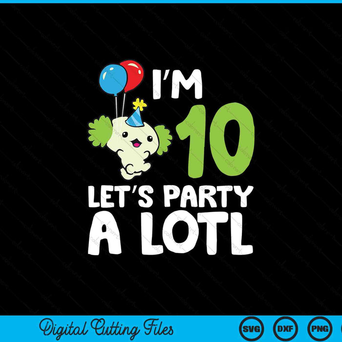 Kids axolotl 10th birthday axolotl I'm 10 lets party SVG cut file