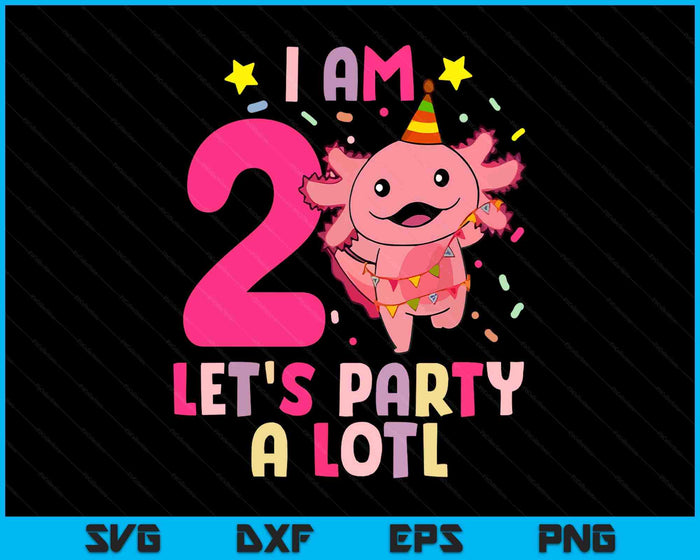 Kids Axolotl 2nd Birthday Shirt - I m 2 Lets Party Alotl SVG PNG Digital Printable Files