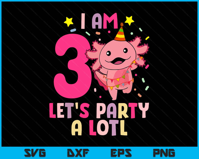 Kids Axolotl 3rd Birthday Shirt - I m 3 Lets Party Alotl SVG PNG Digital Printable Files