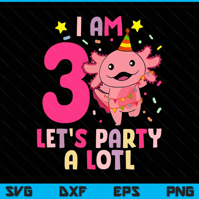 Kids axolotl 3rd birthday - I m 3 lets party alotl SVG cut file