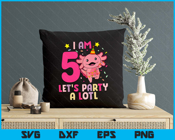 Kids Axolotl 5th Birthday Shirt - I m 5 Lets Party Alotl SVG PNG Digital Printable Files