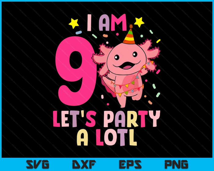 Kids Axolotl 9th Birthday Shirt - I m 9 Lets Party Alotl SVG PNG Digital Printable Files