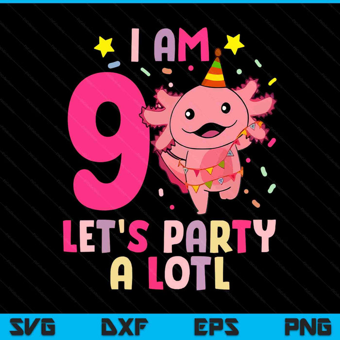Kids axolotl 9th birthday - I m 9 lets party alotl SVG cut file