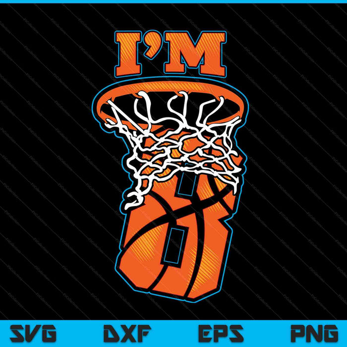 Kids basketball I'm 8 8th birthday SVG cut file