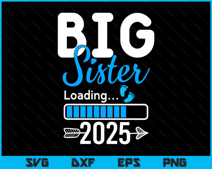 Kids Big Sister Loading 2025, Promoted To Big Sister 2025 SVG PNG Digital Printable Files