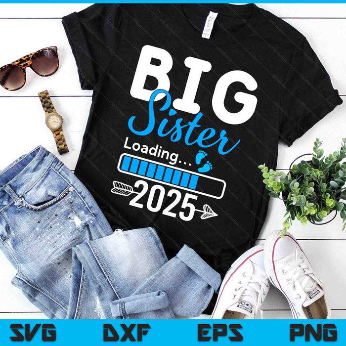 Kids Big Sister Loading 2025, Promoted To Big Sister 2025 SVG PNG Digital Printable Files