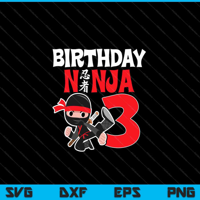 Kids Birthday Ninja 3 Year Old Birthday SVG PNG Cutting Printable Files