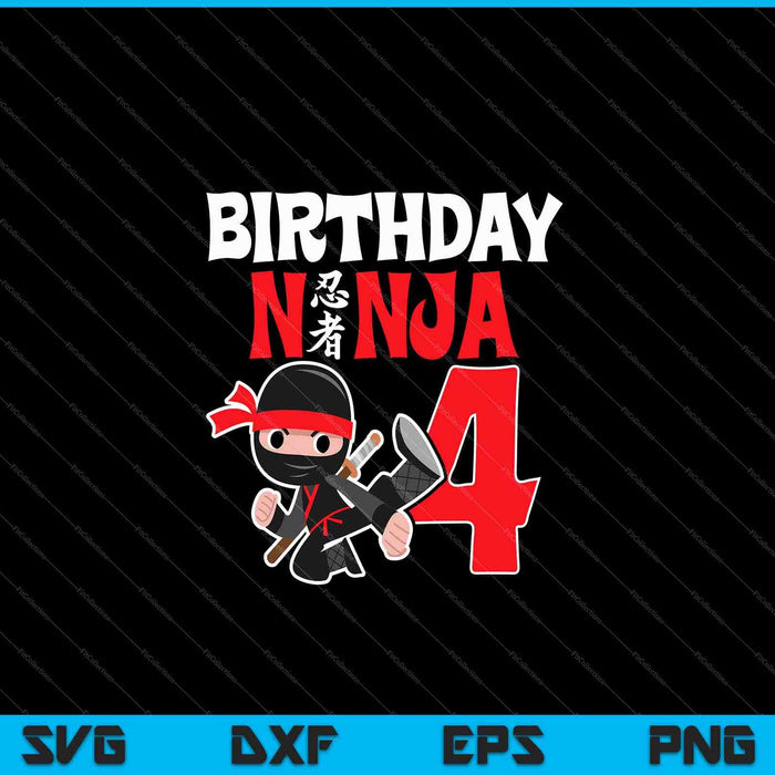 Kids Birthday Ninja 4 Year Old Birthday SVG PNG Cutting Printable Files