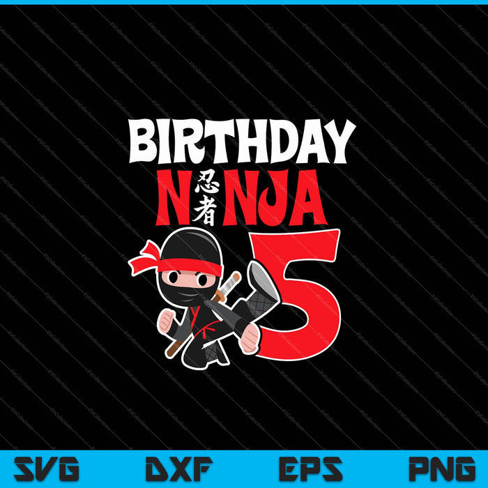 Kids Birthday Ninja 5 Year Old Birthday SVG PNG Cutting Printable Files