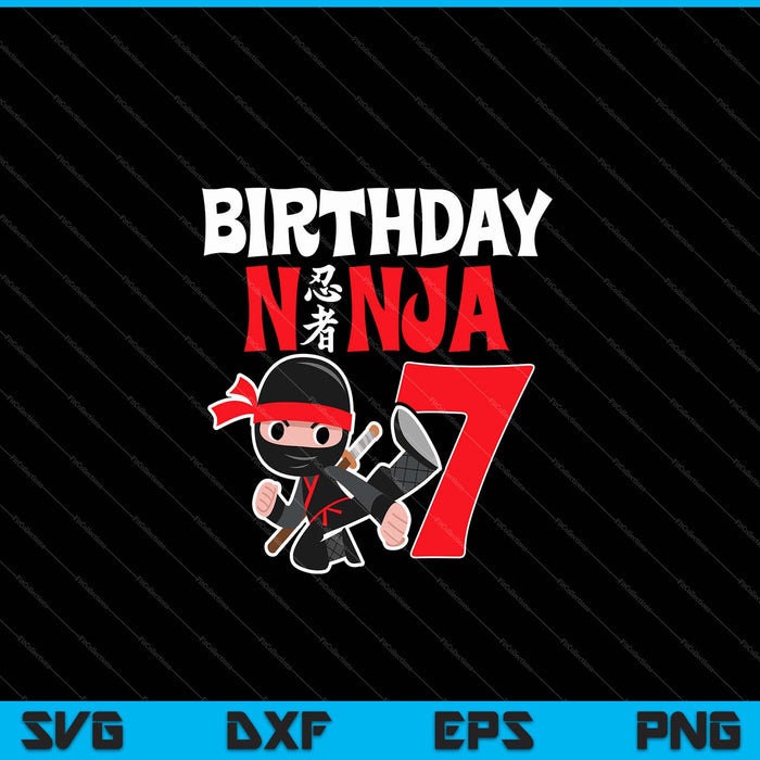 Kids Birthday Ninja 7 Year Old Birthday SVG PNG Cutting Printable Files