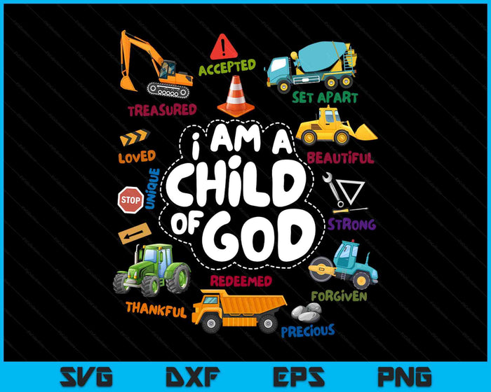 Kids Child Of God Construction Vehicle Christian Affirmation Boys SVG PNG Digital Printable Files