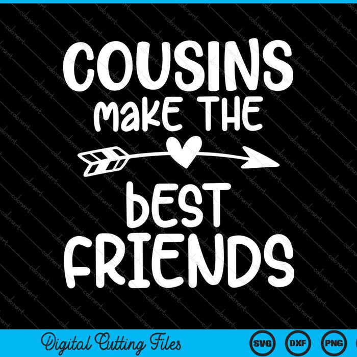 Kids Cousins Make the Best Friends Toddler Crew SVG PNG Cutting Printable Files