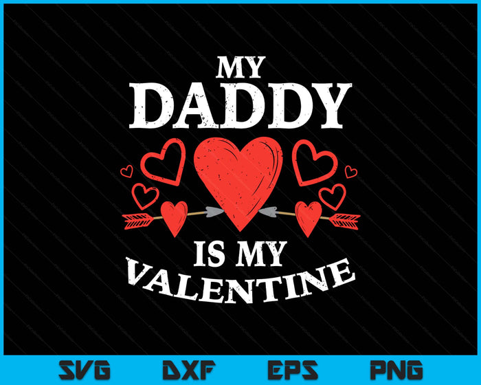 Kids Daddy Is My Valentine Toddler Girls Valentines Day Daughter SVG PNG Digital Printable Files