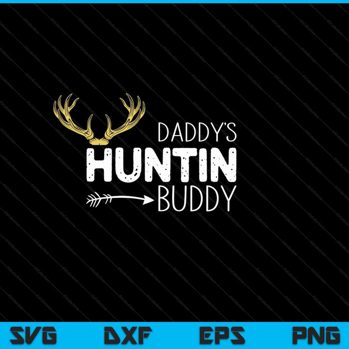 Kids Daddys Hunting Buddy Clothes Boy Girl Toddler Deer Hunter SVG PNG Digital Cutting Files