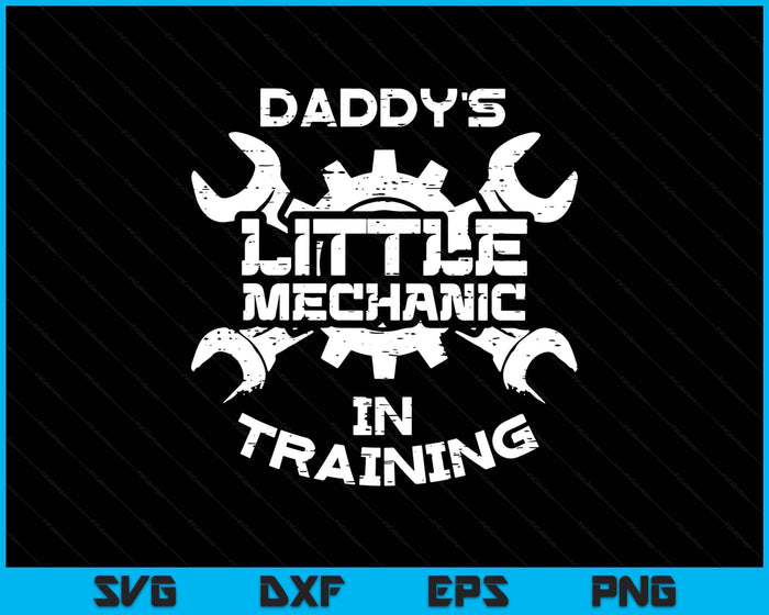 Kids Daddys Little Mechanic In Training SVG PNG Digital Printable Files