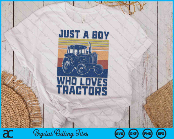 Kids Farm Just A Boy Who Loves Tractors Farmer Toddler Boys SVG PNG Digital Cutting Files