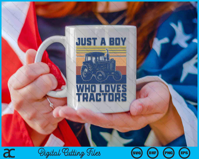 Kids Farm Just A Boy Who Loves Tractors Farmer Toddler Boys SVG PNG Digital Cutting Files
