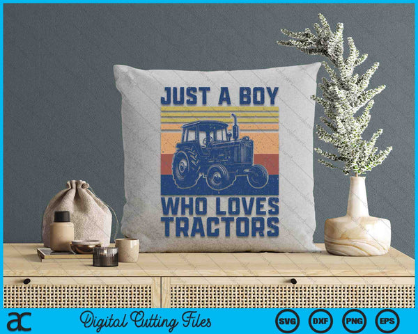 Kids Farm Just A Boy Who Loves Tractors Farmer Toddler Boys SVG PNG Digital Cutting Files