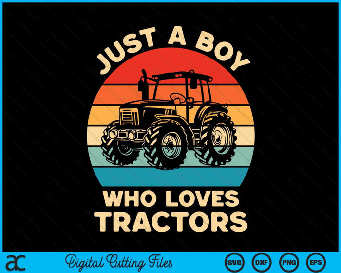 Kids Farm Lifestyle Just A Boy Who Loves Tractors Boys SVG PNG Digital Cutting Files
