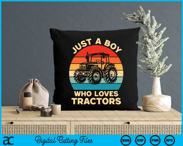 Kids Farm Lifestyle Just A Boy Who Loves Tractors Boys SVG PNG Digital Cutting Files