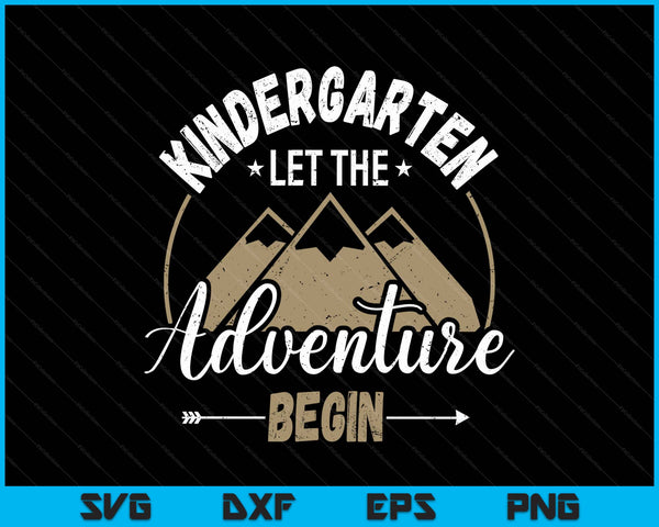Kids First Day Of Kindergarten Let Adventure Begin Back To School SVG PNG Digital Printable Files