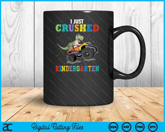 I Just Crushed Kindergarten Dinosaur Monster Truck SVG PNG Cutting Printable Files